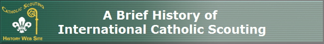 A Brief History of 
International Catholic Scouting